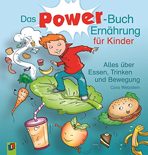 Das Power-Buch Ernährung für Kinder: Alles über Essen, Trinken und Bewegung von Verlag An Der Ruhr